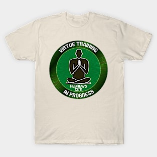 Virtue Training in Progress Christian Shirts T-Shirt